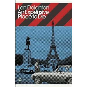 An Expensive Place to Die, Paperback - Len Deighton imagine