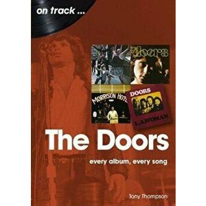 The Doors On Track. Every Album, Every Song, Paperback - Tony Thompson imagine