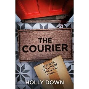 The Courier. The most gripping, page-turning psychological suspense of 2021, Paperback - Holly Down imagine