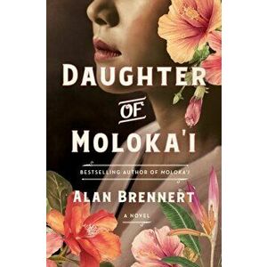 Daughter of Moloka'i. A Novel, Paperback - Alan Brennert imagine