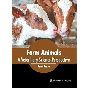 Farm Animals: A Veterinary Science Perspective, Hardcover - Ryan Jaxon imagine
