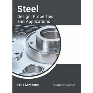 Steel: Design, Properties and Applications, Hardcover - Felix Sampson imagine
