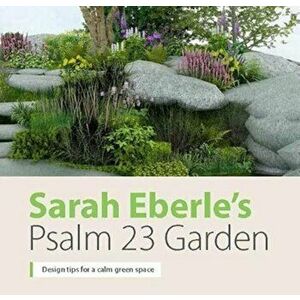 Sarah Eberle's Psalm 23 Garden. Design tips for a calm green space, Paperback - Clare Kendall imagine