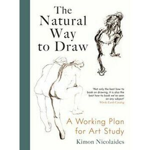 The Natural Way to Draw. A Working Plan for Art Study, Main, Paperback - Kimon Nicolaides imagine