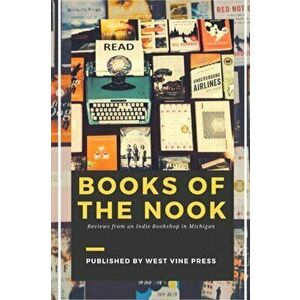 Books of the Nook: Reviews from an Indie Bookshop in Michigan, Paperback - Book Nook Staff imagine