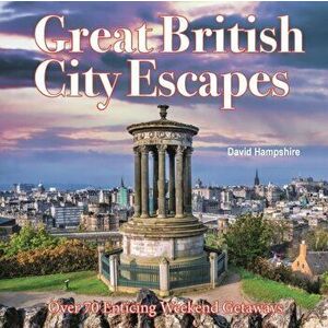 Great British Weekend Escapes. 70 Enticing Weekend Getaways, Paperback - David Hampshire imagine