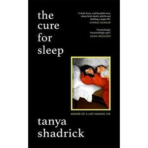 The Cure for Sleep, Hardback - Tanya Shadrick imagine