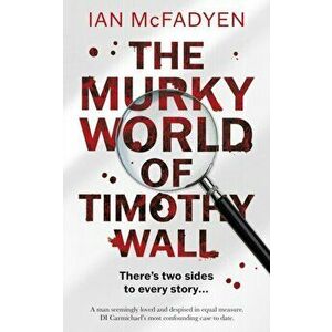 The Murky World of Timothy Wall, Paperback - Ian McFadyen imagine