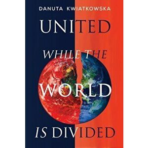 United While the World is Divided, Paperback - Danuta Kwiatkowska imagine