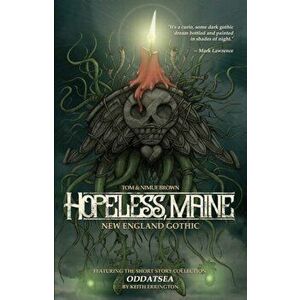 Hopeless, Maine. New England Gothic & Other Stories, Paperback - Brynneth Nimue Brown imagine