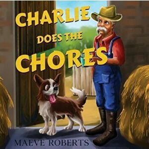 Charlie does the Chores, Paperback - Maeve Roberts imagine