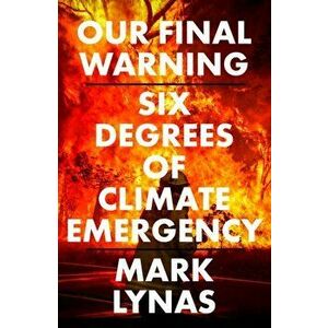 Our Final Warning, Paperback - Mark Lynas imagine