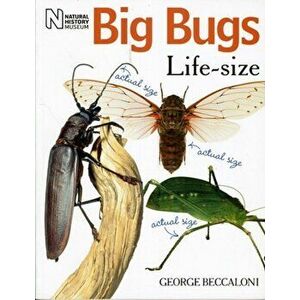 Big Bugs Life-Size, Paperback - George Beccaloni imagine