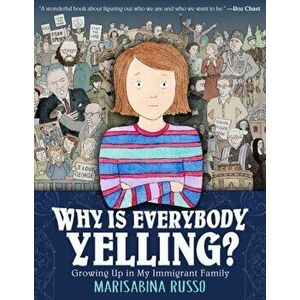 Why Is Everybody Yelling?. Growing Up in My Immigrant Family, Hardback - Marisabina Russo imagine