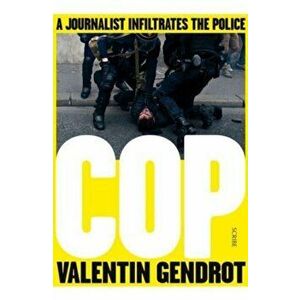 Cop. a journalist infiltrates the police, Paperback - Valentin Gendrot imagine