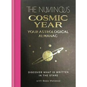The Numinous Cosmic Year. Your astrological almanac, Hardback - Bess Matassa imagine