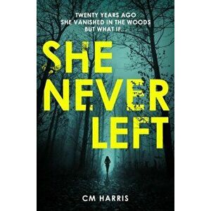 She Never Left, Paperback - CM Harris imagine