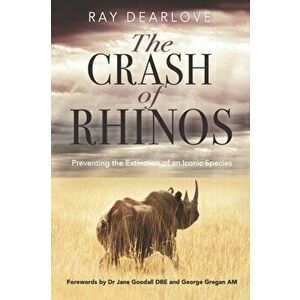 The Crash of Rhinos, Paperback - Ray Dearlove imagine