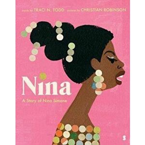 Nina. a story of Nina Simone, Hardback - Traci N. Todd imagine