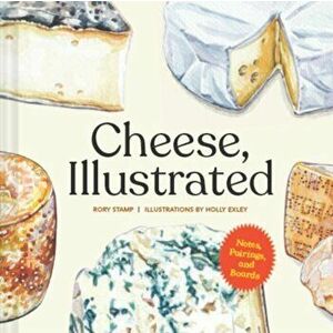 Cheese, Illustrated. Notes, Pairings, and Boards, Hardback - Rory Stamp imagine