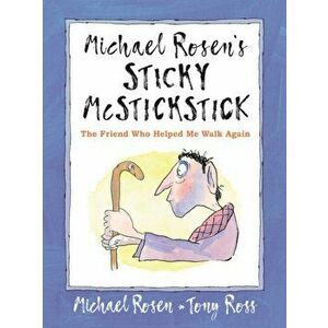 Michael Rosen's Sticky McStickstick: The Friend Who Helped Me Walk Again, Hardback - Michael Rosen imagine