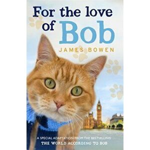 For the Love of Bob, Paperback - James Bowen imagine