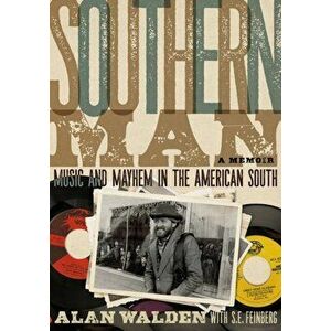 Southern Man. Music And Mayhem In The American South (A Memoir), Paperback - S.E. Feinberg imagine