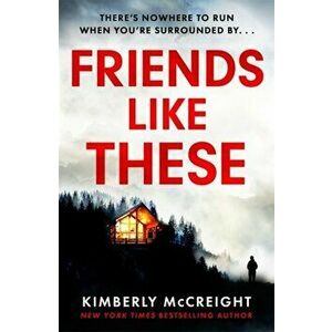 Friends Like These. How well do you really know your friends?, Paperback - Kimberly McCreight imagine