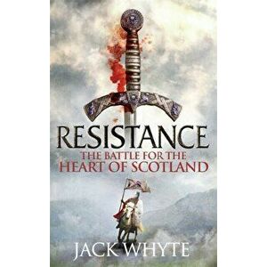 Resistance. The Bravehearts Chronicles, Paperback - Jack Whyte imagine