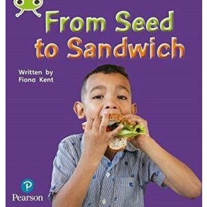 Bug Club Phonics Non-Fiction Early Years and Reception Phase 1 From Seed to Sandwich, Paperback - Fiona Kent imagine