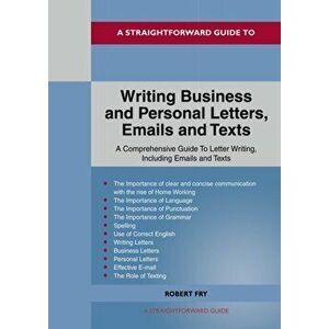 A Straightforward Guide To Writing Business And Personal Letters / Emails And Texts, Paperback - Robert Fry imagine