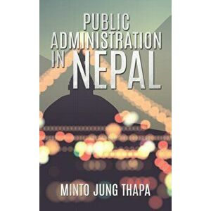 Public Administration in Nepal. A Survey of Foreign Advisory Efforts For the Development of Public Administration in Nepal: 1951-74, Hardback - Minto imagine