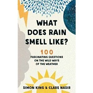 What Does Rain Smell Like?. Discover the fascinating answers to the most curious weather questions from two expert meteorologists, Paperback - Clare N imagine