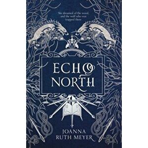 Echo North, Paperback - Joanna Ruth Meyer imagine