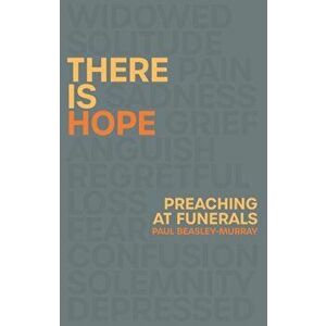 There is Hope. Preaching at Funerals, Paperback - Paul (Author) Beasley-Murray imagine