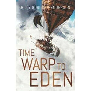 Time Warp to Eden, Paperback - Billy Gordon Henderson imagine