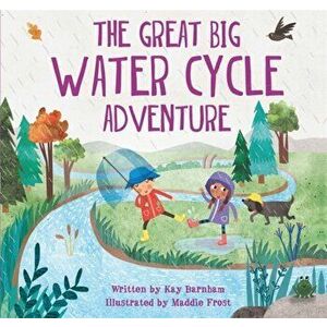 Look and Wonder: The Great Big Water Cycle Adventure, Paperback - Kay Barnham imagine