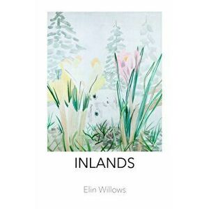 Inlands, Paperback - Elin Willows imagine