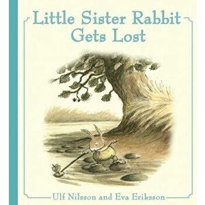 Little Sister Rabbit Gets Lost, Hardback - Ulf Nilsson imagine