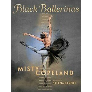 Black Ballerinas. My Journey to Our Legacy, Hardback - Misty Copeland imagine