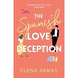 The Spanish Love Deception. TikTok made me buy it! The Goodreads Choice Awards Debut of the Year, Paperback - Elena Armas imagine