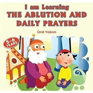 I Am Learning the Ablution & Daily Prayers, Paperback - UEmit Yildirim imagine