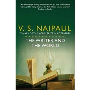 The Writer and the World. Essays, Paperback - V. S. Naipaul imagine