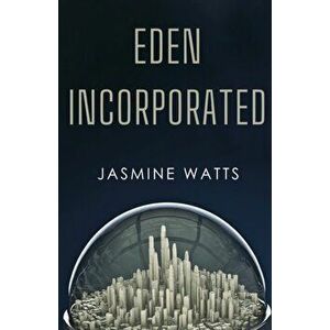 Eden Incorporated, Paperback - Jasmine Watts imagine