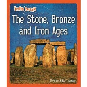 Info Buzz: Early Britons: The Stone, Bronze and Iron Ages, Paperback - Stephen White-Thomson imagine