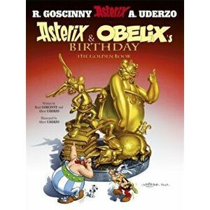 Asterix: Asterix and Obelix's Birthday. The Golden Book, Album 34, Paperback - Rene Goscinny imagine