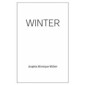 Winter, Paperback - Angela Monique Miller imagine