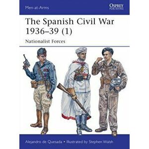 The Spanish Civil War 1936-39 (1). Nationalist Forces, Paperback - Alejandro de Quesada imagine