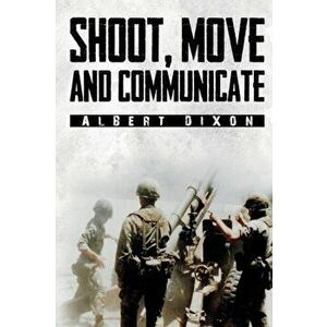 Shoot, Move and Communicate, Paperback - Albert Dixon imagine