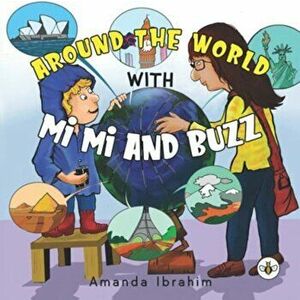 Around the World with Mi Mi and Buzz, Paperback - Amanda Ibrahim imagine